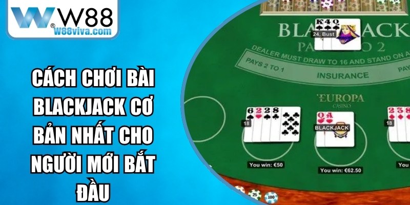 Cách Chơi Bài Blackjack Cơ Bản